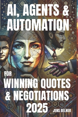 AI, Agents & Automation for Winning Quotes & Negotiations 2025 - Jens Belner