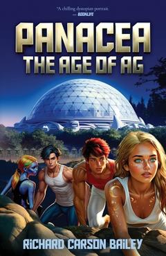 Coperta cărții 'Panacea: The Age of AG - Richard Carson Bailey'
