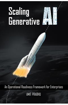 Coperta cărții 'Scaling Generative AI: An Operational Readiness Framework for Enterprises - Amit Prabhu'