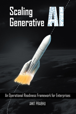 Coperta cărții 'Scaling Generative AI: An Operational Readiness Framework for Enterprises - Amit Prabhu'