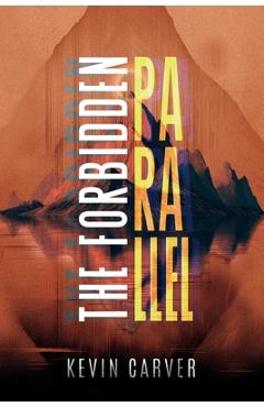 Coperta cărții 'The Forbidden Parallel - Kevin Carver'