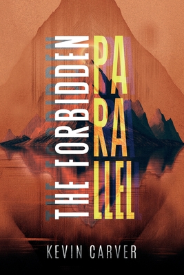 Coperta cărții 'The Forbidden Parallel - Kevin Carver'