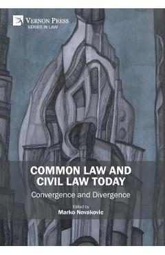 Coperta cărții 'Common Law and Civil Law Today: Convergence and Divergence - Marko Novakovic'