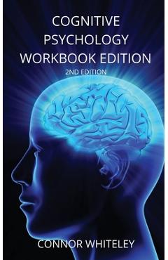 Coperta cărții 'Cognitive Psychology Workbook: 2ND Edition - Connor Whiteley'