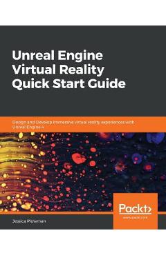 Coperta cărții 'Unreal Engine Virtual Reality Quick Start Guide - Jessica Plowman'