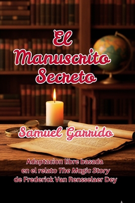 El Manuscrito Secreto: Una Guia para alcanzar el Exito - Samuel Garrido