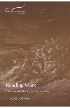 Coperta cărții 'Reading Mark: A Literary and Theological Commentary - F. Scott Spencer'