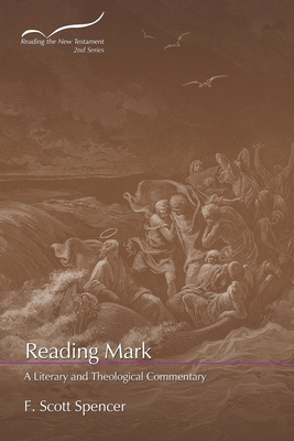 Coperta cărții 'Reading Mark: A Literary and Theological Commentary - F. Scott Spencer'