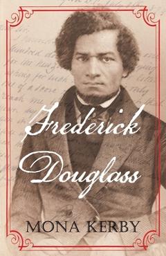 Coperta cărții 'Frederick Douglass - Mona Kerby'