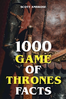 Coperta cărții '1000 Game of Thrones Facts - Scott Ambrose'