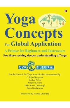 Coperta cărții 'Yoga Concepts for Global Application: A Primer for Beginners and Instructors - C. Rajan Narayanan Stephen Parker'