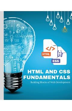 Coperta cărții 'HTML and CSS Fundamentals: Building Blocks of Web Development - Kiet Huynh'