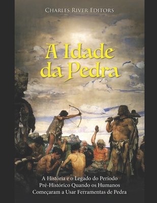 A Idade da Pedra: A História e o Legado do Período Pré-Histórico Quando os Humanos Começaram a Usar Ferramentas de Pedra - 