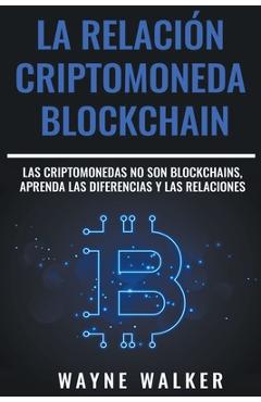 Coperta cărții 'La Relación Criptomoneda-Blockchain - Wayne Walker'