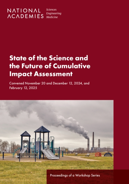 Coperta cărții 'State of the Science and the Future of Cumulative Impact Assessment: Proceedings of a Workshop Series -'