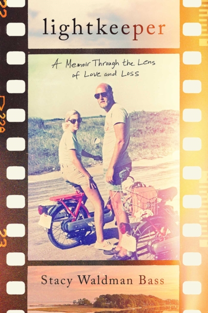 Lightkeeper: A Memoir Through the Lens of Love and Loss - Stacy Waldman Bass
