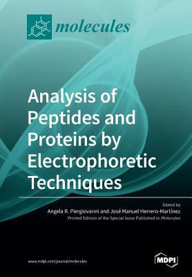 Analysis of Peptides and Proteins by Electrophoretic Techniques - Angela R. Piergiovanni