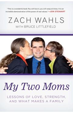 Coperta cărții 'My Two Moms: Lessons of Love, Strength, and What Makes a Family - Zach Wahls'
