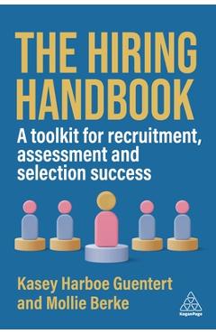 Coperta cărții 'The Hiring Handbook: A Toolkit for Recruitment, Assessment, and Selection Success - Kasey Harboe Guentert'