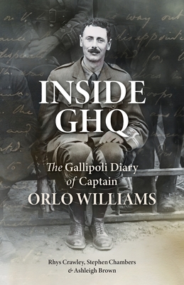 Inside GHQ: The Gallipoli Diary of Captain Orlo Williams - Orlo Williams