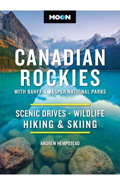 Poza produsului Moon Canadian Rockies: With Banff & Jasper National Parks: Scenic Drives, Wildlife, Hiking & Skiing - Andrew Hempstead
