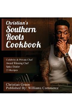 Coperta cărții 'Christian's Southern Roots Cookbook - Christian Green'