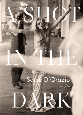A Shot in the Dark: A Memoir - Sante D'orazio