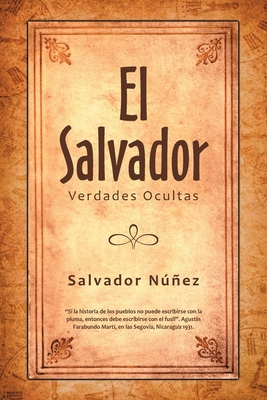 El Salvador: Verdades Ocultas - Salvador Núñez
