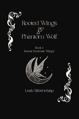 Rooted Wings & Phantom Wolf - Leah Silverwhisp