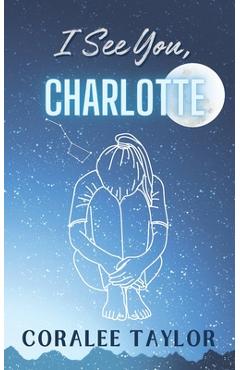Coperta cărții 'I See You, Charlotte - Coralee Taylor'