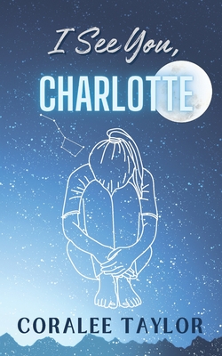 Coperta cărții 'I See You, Charlotte - Coralee Taylor'