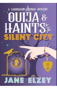 Coperta cărții 'Ouija & Haints in the Silent City - Jane Elzey'