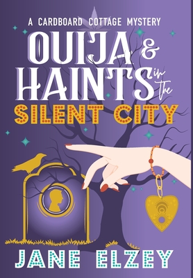 Coperta cărții 'Ouija & Haints in the Silent City - Jane Elzey'