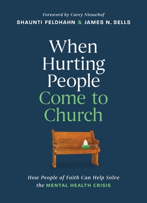 Coperta cărții 'When Hurting People Come to Church: How People of Faith Can Help Solve the Mental Health Crisis - Shaunti Feldhahn'