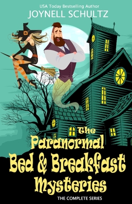 Paranormal Bed & Breakfast Mysteries Box Set: The Complete Cozy Mystery Series - Joynell Schultz