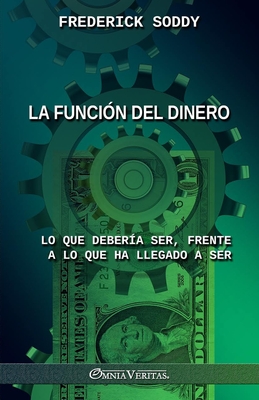 Coperta cărții 'La función del dinero: Lo que debería ser, frente a lo que ha llegado a ser - Frederick Soddy'