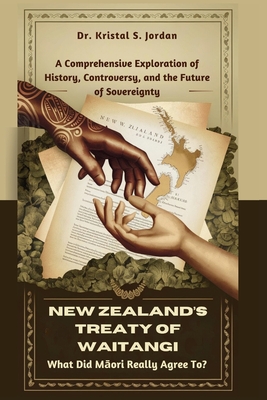Coperta cărții 'New Zealand's Treaty of Waitangi: What Did Māori Really Agree To?: A Comprehensive Exploration of History, Controversy,'