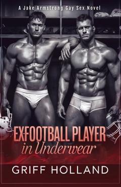 Poza produsului Ex-Football Player in Underwear: A Jake Armstrong Gay Sex Novel - Griff Holland