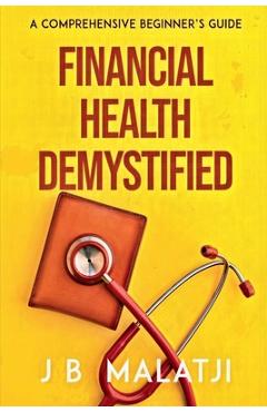 Coperta cărții 'Financial Health Demystified: A Comprehensive Beginner's Guide - Jb Malatji'