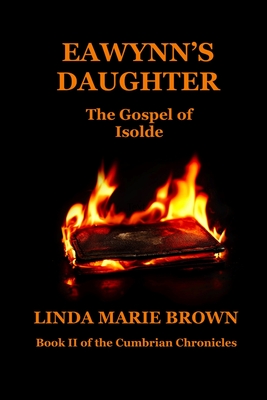 Eawynn's Daughter/The Gospel of Isolde - Linda M. Brown