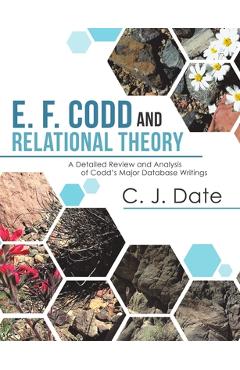 Coperta cărții 'E. F. Codd and Relational Theory: A Detailed Review and Analysis of Codd's Major Database Writings - Chris J. Date'