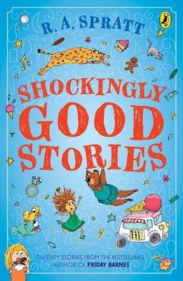Coperta cărții 'Shockingly Good Stories: Twenty Short Stories from the Bestselling Author of Friday Barnes - Ra Spratt'