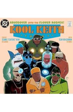 Coperta cărții 'Kool Keith: The Krossover Into the Flower Kosmic - Seamus Esoteric Ryan'