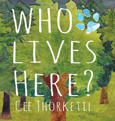 Who Lives Here?: Early animal tracking and identification skills for children - Cee Thorketil