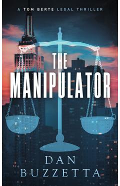 Poza produsului The Manipulator: A Legal Thriller - Dan Buzzetta
