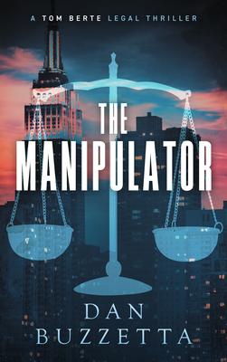 The Manipulator: A Legal Thriller - Dan Buzzetta