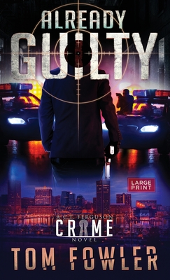 Already Guilty: A C.T. Ferguson Crime Novel - Tom Fowler