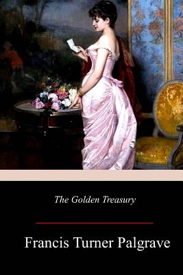 The Golden Treasury - Francis Turner Palgrave