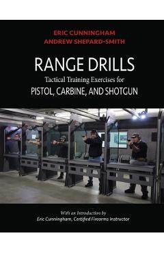 Poza produsului Range Drills: Tactical Training Exercises for Pistol, Carbine, and Shotgun - Andrew Shepard-smith