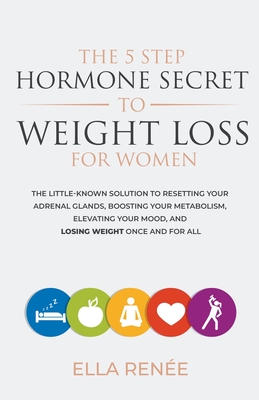 Coperta cărții 'The 5 Step Hormone Secret to Weight Loss For Women - Ella Renée'